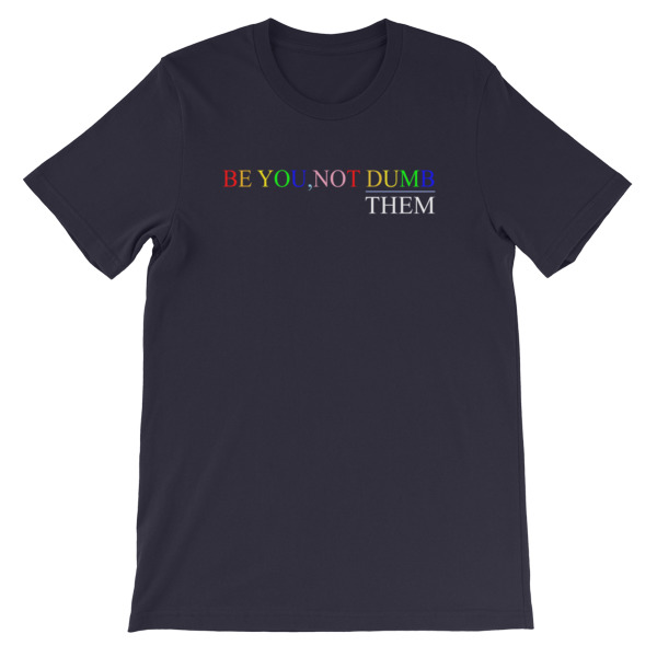 Be You Not Dumb Them Short-Sleeve Unisex T-Shirt - Image 9