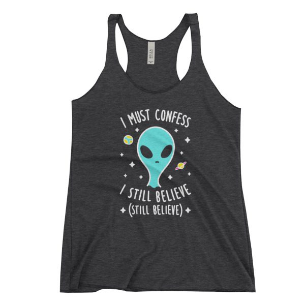 Alien I must Confess I Still Believe Women's Racerback Tank