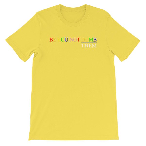 Be You Not Dumb Them Short-Sleeve Unisex T-Shirt - Image 15