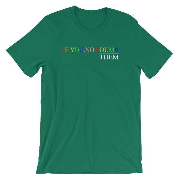 Be You Not Dumb Them Short-Sleeve Unisex T-Shirt - Image 14