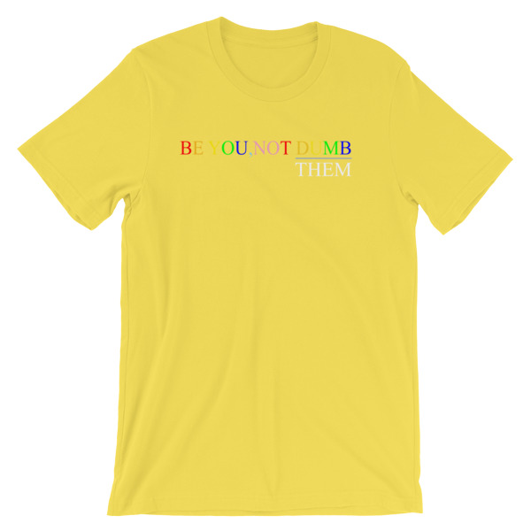 Be You Not Dumb Them Short-Sleeve Unisex T-Shirt - Image 16