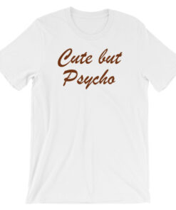 Alternative view of Cute But Psycho Short-Sleeve Unisex T-Shirt
