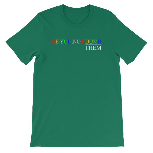 Be You Not Dumb Them Short-Sleeve Unisex T-Shirt - Image 13