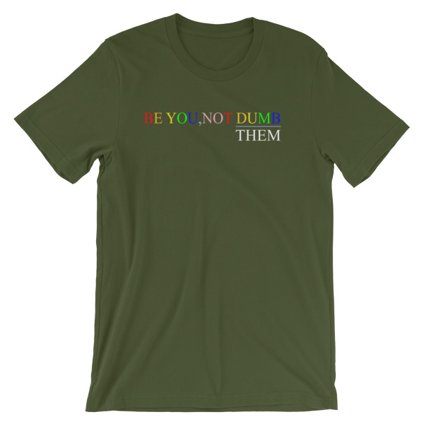 Be You Not Dumb Them Short-Sleeve Unisex T-Shirt - Image 8