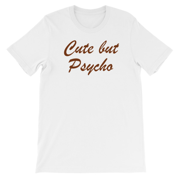 Cute But Psycho Short-Sleeve Unisex T-Shirt