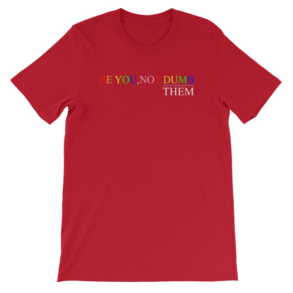 Be You Not Dumb Them Short-Sleeve Unisex T-Shirt - Image 17
