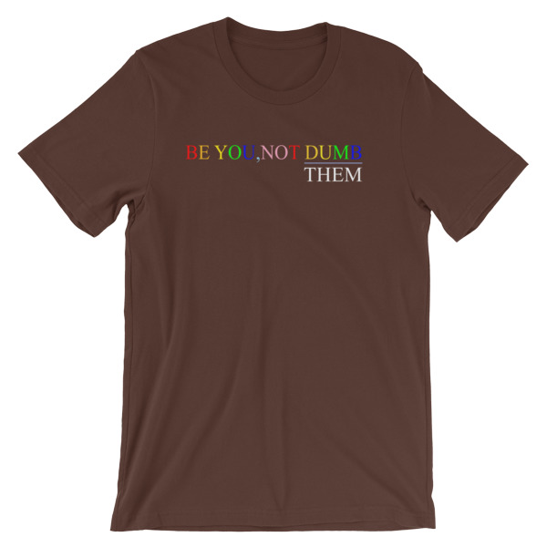 Be You Not Dumb Them Short-Sleeve Unisex T-Shirt - Image 4