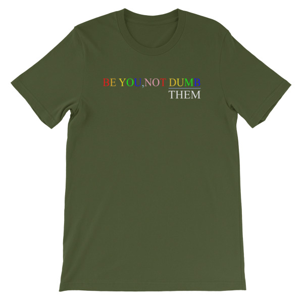 Be You Not Dumb Them Short-Sleeve Unisex T-Shirt - Image 7