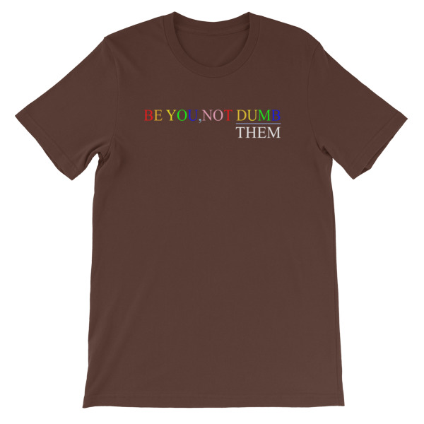 Be You Not Dumb Them Short-Sleeve Unisex T-Shirt - Image 3