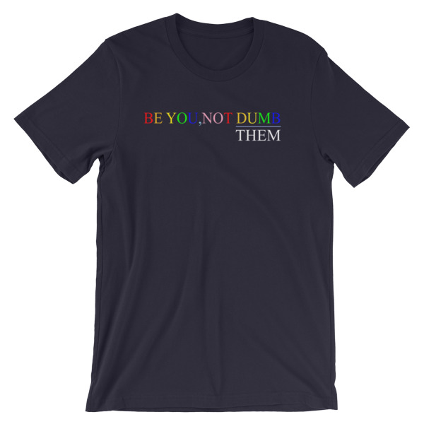 Be You Not Dumb Them Short-Sleeve Unisex T-Shirt - Image 10