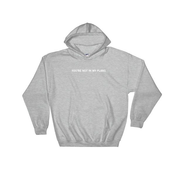 You're Not In My Plans Hooded Sweatshirt - Image 5
