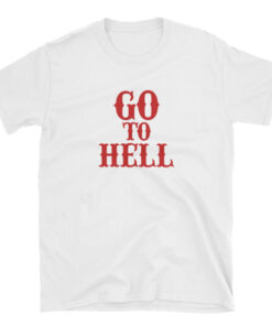Go To Hell Short-Sleeve Unisex T-Shirt