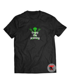 Alien Enjoy the Probing Shirt