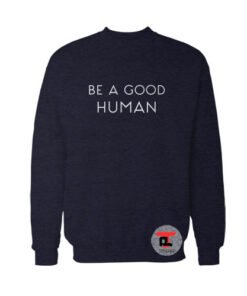 Be a good man Sweatshirt