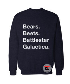 Bears Beets Battlestar Galactica Sweatshirt