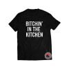 Bitchin In The Kitchen Shirt