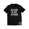 Bitchin In The Kitchen Shirt