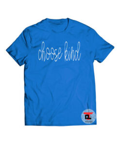 Choose Kind Shirt