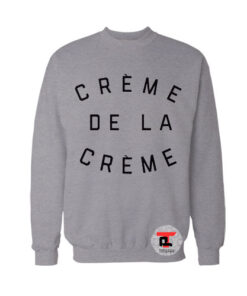 Creme de la Creme Sweatshirt