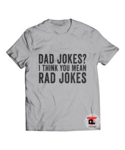 Dad Jokes I Think You Mean Rad Jokes Shirt