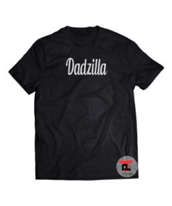 Dadzilla Shirt
