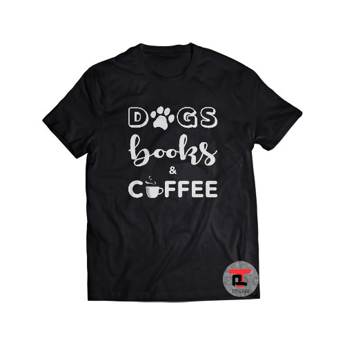 Dogs Books Coffee Shirt