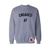 Engaged AF Sweatshirt