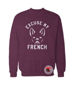 Excuse Me my French Sweatshirt