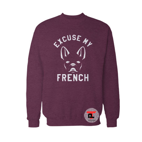 Excuse Me my French Sweatshirt
