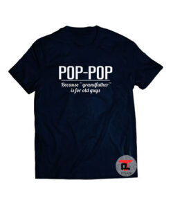 Fathers Day Pop-pop Gift Shirt