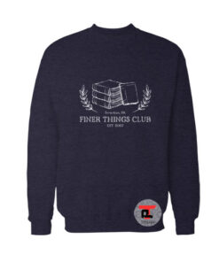 Finer Things Club Sweatshirt