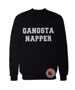 Gangsta Napper Sweatshirt