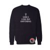 Girls can do anything Sweatshirt