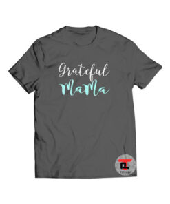 Grateful Mama Shirt