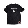 I Knead You Shirt