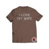 I Love My Wife Shirt