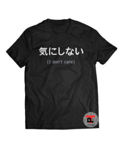 I Don't Care Shirt