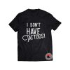 I dont have TATTOOS Shirt