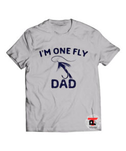 I'm One Fly Dad Shirt