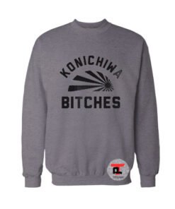 Konichiwa Bitches Sweatshirt