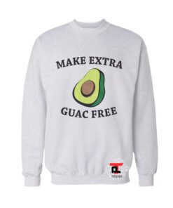 Make Extra Guac Free Sweatshirt
