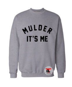 Mulder it's me Sweatshirt