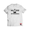 Nurse In Progress Shirt