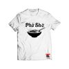 Pho Sho Shirt