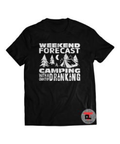 Weekend Forecast Camping With A Chance of Drinking Shirt