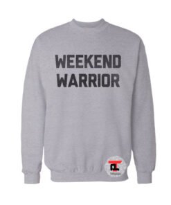 Weekend Warrior Sweatshirt