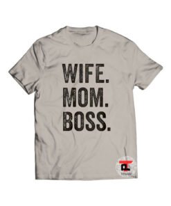 Wife Mom Boss Shirt