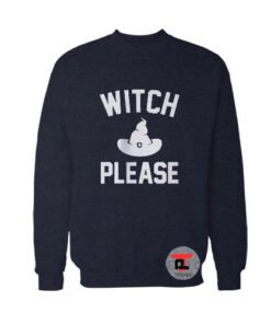 Witch Please Sweatshirt
