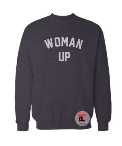 Woman Up Sweatshirt