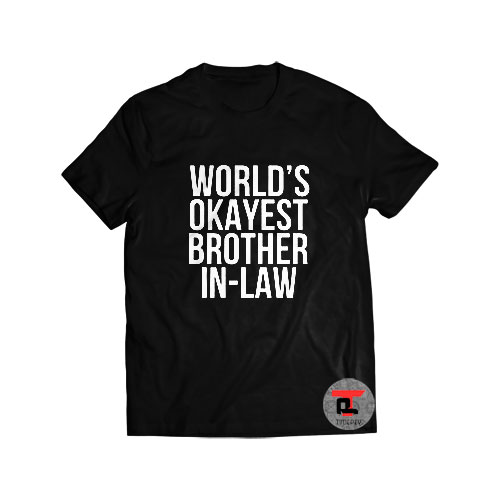 World's Okayest Brother in Law Shirt